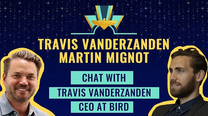 Chat with Travis VanderZanden, Founder & CEO at Bird