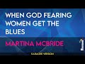 When God Fearing Women Get The Blues מרטינה מקברייד KARAOKE When God Fearing Women Get The Blues מרטינה מקברייד KARAOKE