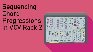 Sequencing Chord Progressions in VCV Rack (Tutorial)