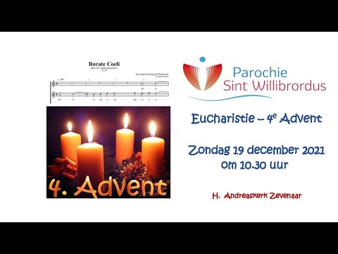 Eucharistie - 4e zondag Advent - 19 december 2021 - om 10.30 uur - Andreaskerk Zevenaar