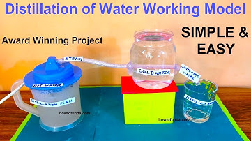 distillation of water working model science project for exhibition  | chemistry - diy | howtofunda