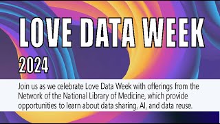 Love Data Week 2024 - AI & Healthcare: An Overview for the Curious. February 13, 2024