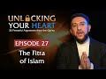 The fitra of islam  unlocking your heart  ep 27  dr osman latiff