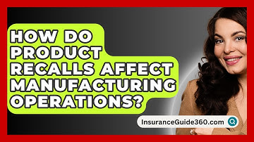 How Do Product Recalls Affect Manufacturing Operations? - InsuranceGuide360.com