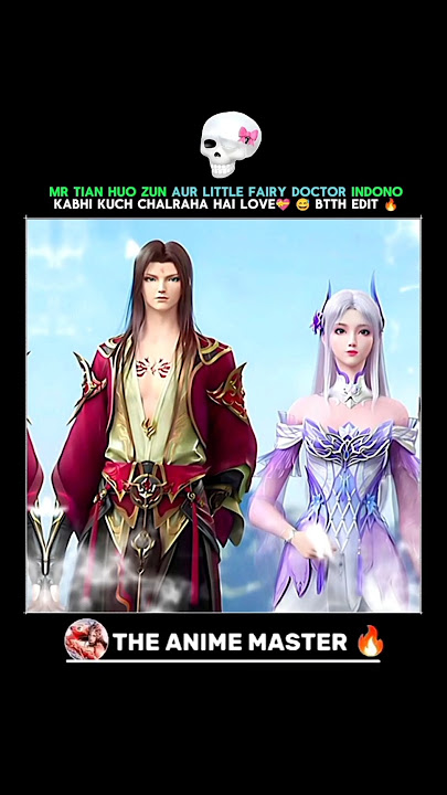 Mr Tian huo zun aur little fairy doctor indono kabhi kuch chalraha hai love💝 😅 #btth