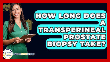 How Long Does A Transperineal Prostate Biopsy Take? - Oncology Support Network