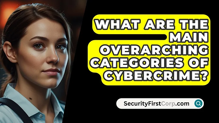 What Are The Main Overarching Categories Of Cybercrime? - SecurityFirstCorp.com