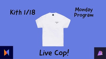 Kith 1/18 Monday Program Live Cop!