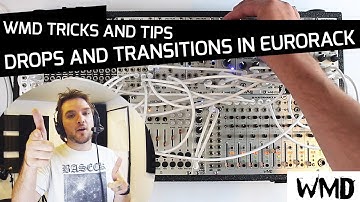WMD Tricks and Tips - Drops & Transitions on the Eurorack System