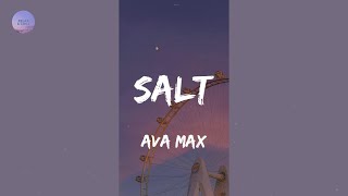 Salt (Lyrics) - Ava Max