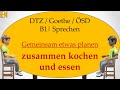 B1 / Goethe / ÖSD / DTZ | Sprechen 3 | planen | zusammen kochen und essen