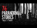 76 True Paranormal Stories | 04 Hours 15 Mins | Paranormal M