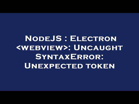 NodeJS : Electron  webview : Uncaught SyntaxError: Unexpected token