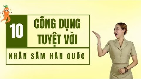 Công dụng tuyệt vời của nhân sâm Hàn Quốc ít ai biết đến - Thi Đặng - ANaNa Nhân sâm Korea