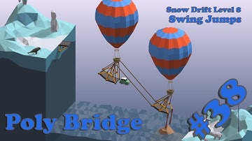 Poly Bridge 3-8 // Snow Drift Level 8 - Swing Jumps // Walkthrough #38