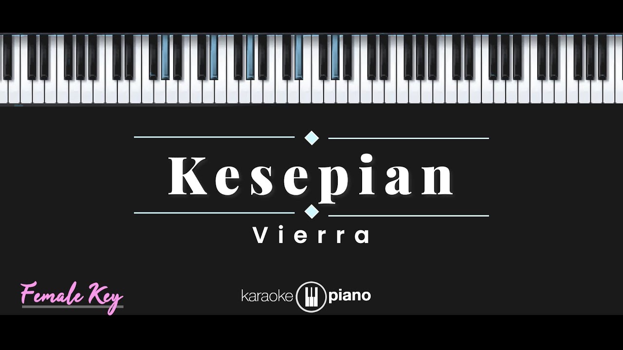 Kesepian - Vierra (KARAOKE PIANO - FEMALE KEY)