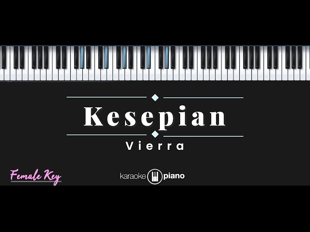 Kesepian - Vierra (KARAOKE PIANO - FEMALE KEY) class=