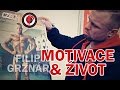 Filip Grznár - Motivace a Život