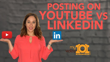 POSTING YOUR VIDEOS TO LINKEDIN VS YOUTUBE