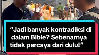 “ Banyak kontradiksi dalam Bible ya? Tidak percaya dari dulu.” - Tionghoa Kristen Indonesia