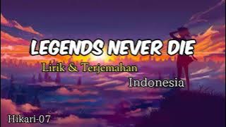 Legends Never Die - Lirik & Terjemahan