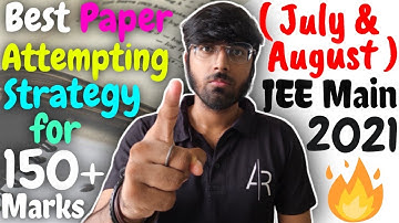 JEE Main 2021: Best Paper Attempting Strategy for 150+ Marks In July & August Attempts🔥 #jeemain2021