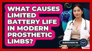What Causes Limited Battery Life In Modern Prosthetic Limbs? - Neurotech Insight Pro