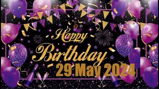 29 May Best Happy Birthday To You| Happy Birthday Song 2024| Happy Birthday Video Status| Peace