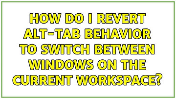 Ubuntu: How do I revert Alt-tab behavior to switch between windows on the current workspace?