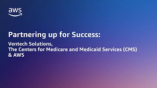 Partnering Up For Success Ventech Centers For Medicare Medicaid Services Aws Public Sector