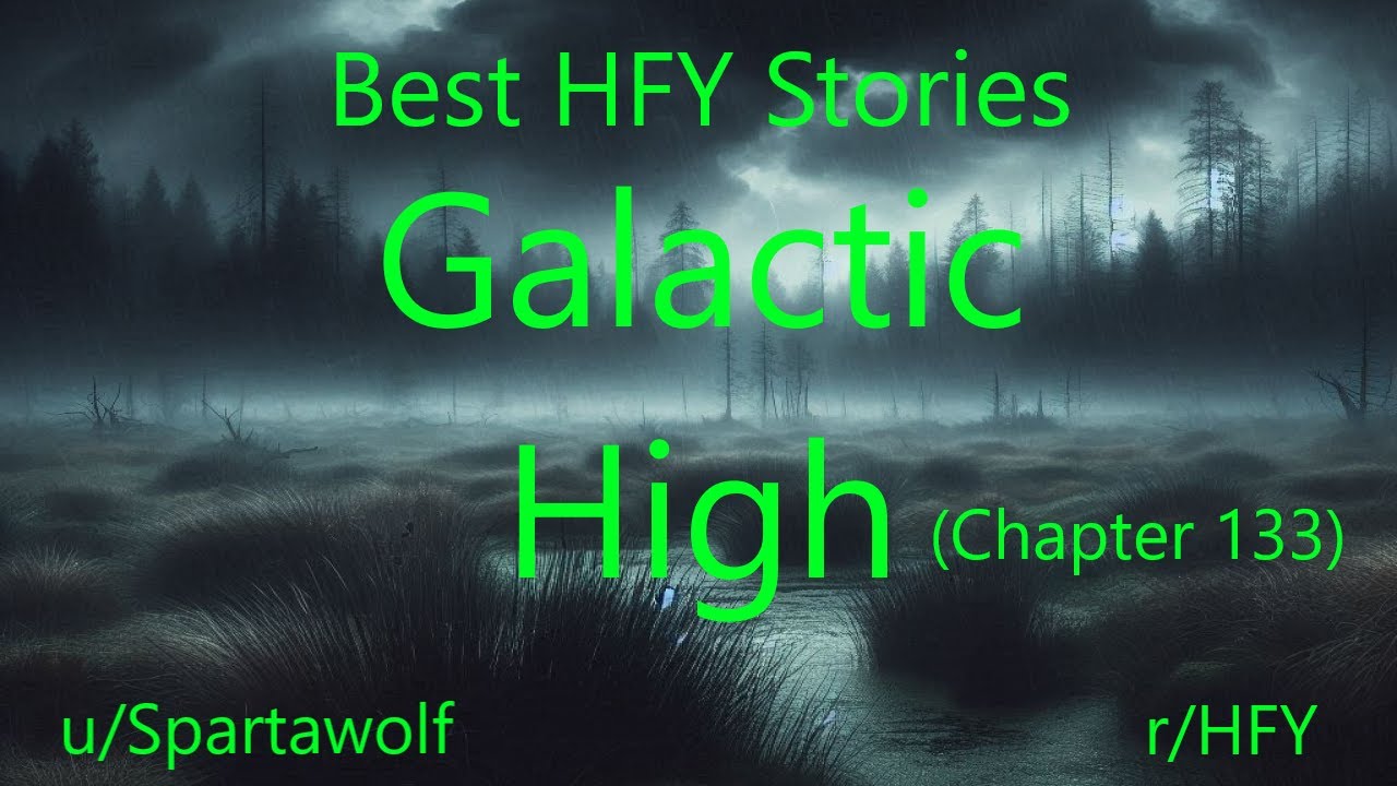 Best HFY Stories: Galactic High (Chapter 133)