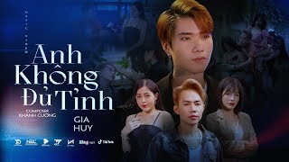 Anh Không Đủ Tỉnh | Gia Huy x Khánh Cường | MV OFFICIAL | Người ta không nhớ đến mình thì thôi...