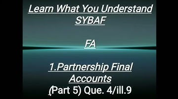 SYBAF FA Lesson - 1 Partnership Final Accounts  (Part 5) Que. 4/ill.9