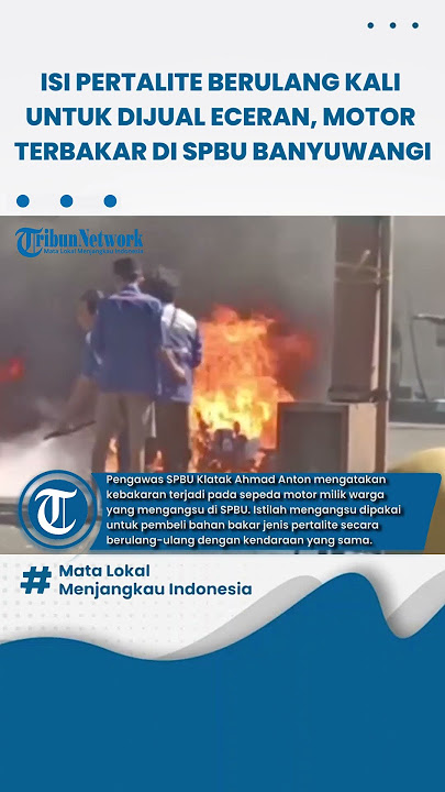 Isi Pertalite Berulang-ulang untuk Dijual Eceran, Motor Terbakar di SPBU Banyuwangi