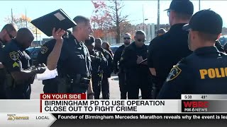 Birmingham PD to use Operation Close Out to fight crime