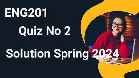 ENG201 Quiz No 2 Solution Spring 2024 | eng201 quiz 2 solution 2024 | eng201 quiz 2 spring 2024