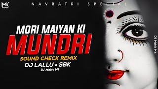 Mori Maiya Ki Mundri Kho Gayi - Sound Check Remix - DJ Lallu × SBK | Navratri Bhajan | DJ Mohit Mk