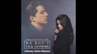 Charlie Puth, Selena Gomez   We Don't Talk Anymore Alexey Galin Remix