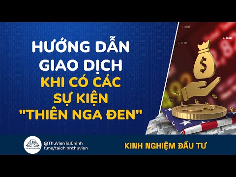 Hướng Dẫn Giao Dịch Khi Có Sự Kiện "Thiên Nga Đen" | Đầu Tư Forex | Đầu Tư Cổ Phiếu | Tiền Điện Tử