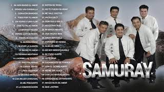 SAMURAY EXITOS BALADAS ROMANTICAS - SAMURAY EXITOS SUS MEJORES CANCIONES MIX