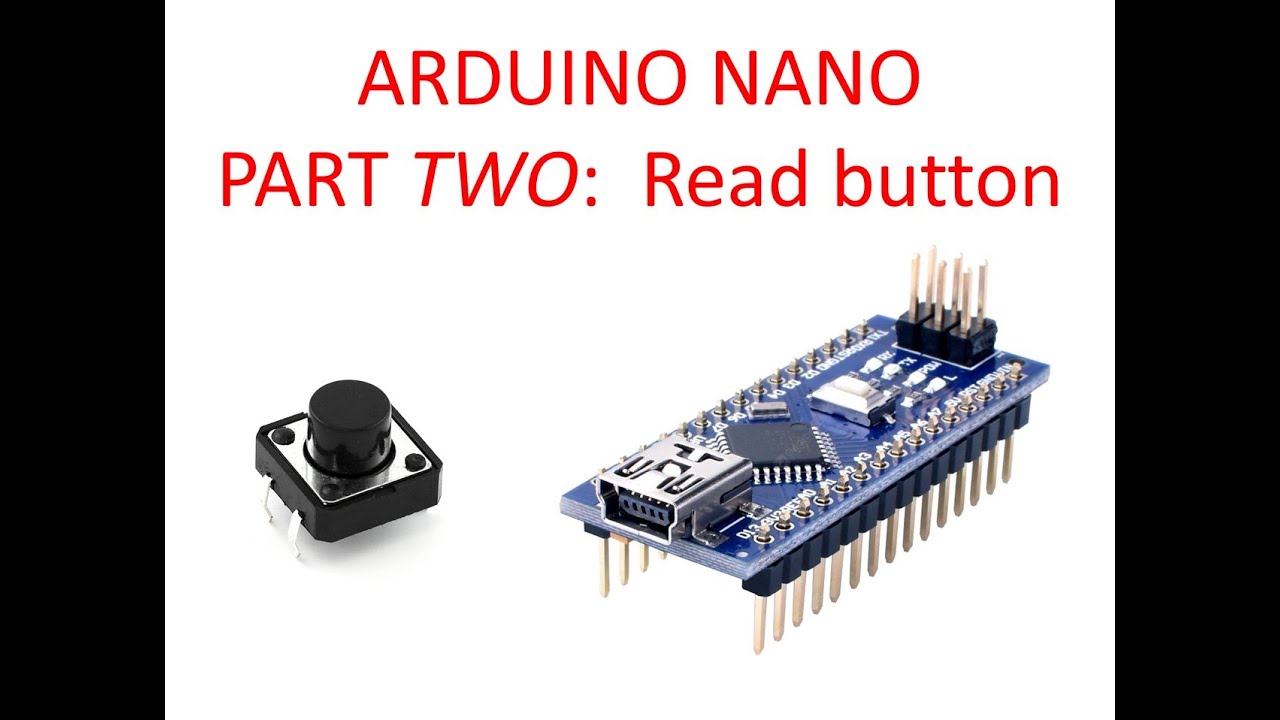 Arduino Nano Tutorial Part two: read a button - YouTube