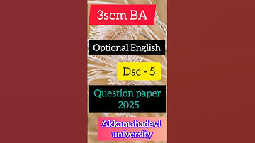 #3sem BA optional English / question paper 2025 ( dsc -5 ) / akkamahadevi university🎓...