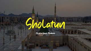 SHOLATUN | Majelis Nurul Musthofa | Lirik & Terjemah