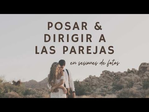 POSAR Y DIRIGIR A LAS PAREJAS EN SESIONES DE FOTOS