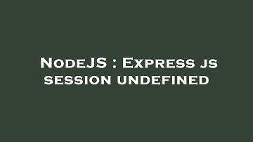 NodeJS : Express js session undefined