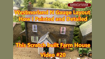 N Gauge Model Railway Layout Westmorland, Painting and Detailing the Farm House Building Video#20