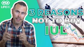 Believe These 3 Things? NEVER Buy Indexed Universal Life Insurance