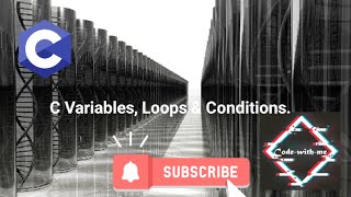 Variables, Loops & Conditions in C language || C Programming