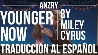 Younger Now by Miley Cyrus | Traduccion al español | Anzry
