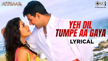 Yeh Dil Tumpe Aa Gaya Re Baby - Lyrical | Priyanka Chopra, Akshay Kumar | KK, Alisha Chinai